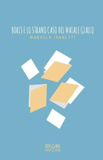 Boris e lo strano caso del maiale giallo - Manuela Iannetti - Libro Antonio Tombolini Editore 2017 | Libraccio.it