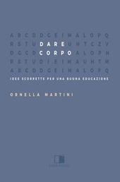 Dare corpo. Idee scorrette per una buona educazione