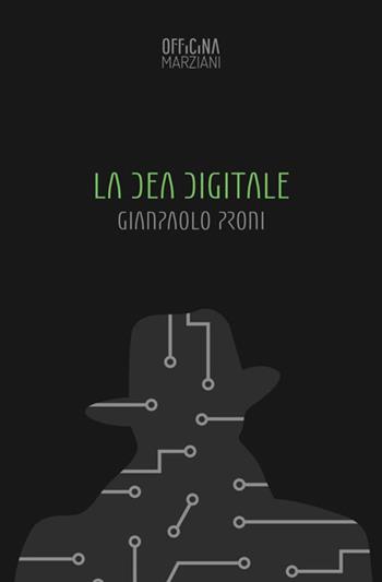 La dea digitale - Giampaolo Proni - Libro Antonio Tombolini Editore 2017, Officina Marziani | Libraccio.it