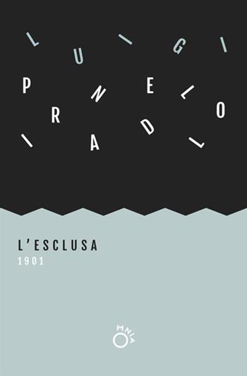 L'esclusa - Luigi Pirandello - Libro Antonio Tombolini Editore 2018, Omnia | Libraccio.it