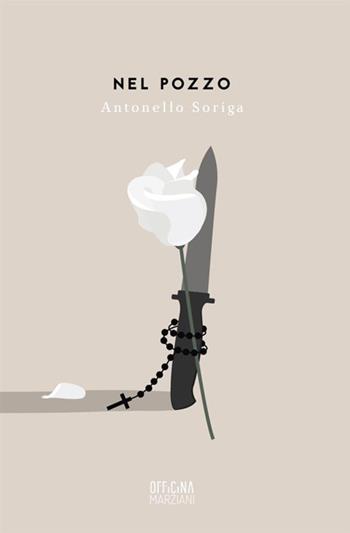Nel pozzo - Antonello Soriga - Libro Antonio Tombolini Editore 2017, Officina Marziani | Libraccio.it