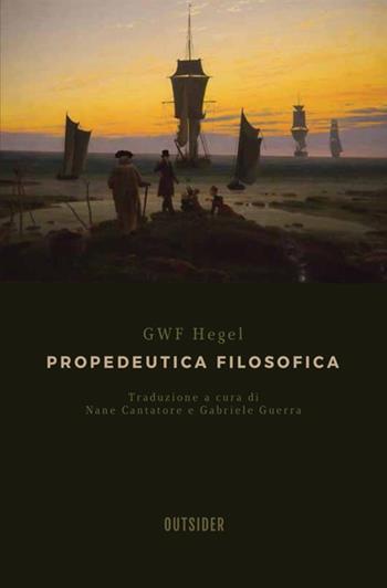 Propedeutica filosofica - Friedrich Hegel - Libro Antonio Tombolini Editore 2017, Outsider | Libraccio.it