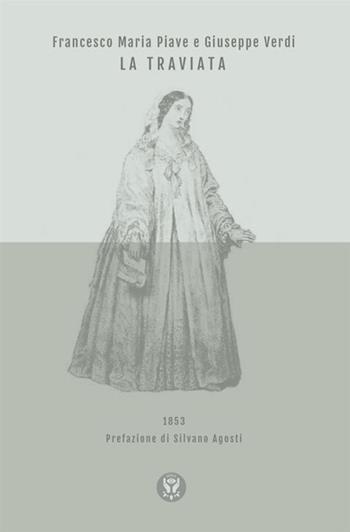 La Traviata - Francesco Maria Piave, Giuseppe Verdi - Libro Antonio Tombolini Editore 2018 | Libraccio.it