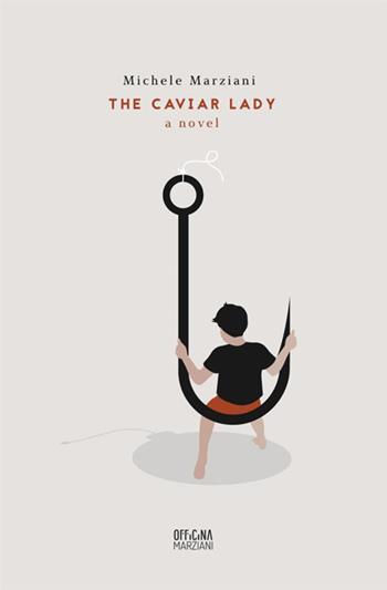 The caviar lady - Michele Marziani - Libro Antonio Tombolini Editore 2018, Officina Marziani | Libraccio.it