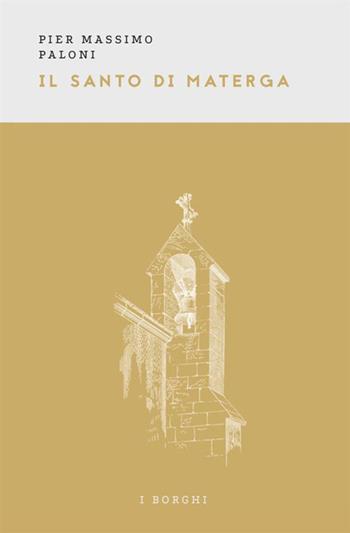 Il santo di Materga - Pier Massimo Paloni - Libro Antonio Tombolini Editore 2018 | Libraccio.it