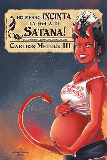 Ho messo incinta la figlia di Satana! - Carlton Mellick III - Libro Antonio Tombolini Editore 2018, Vaporteppa | Libraccio.it