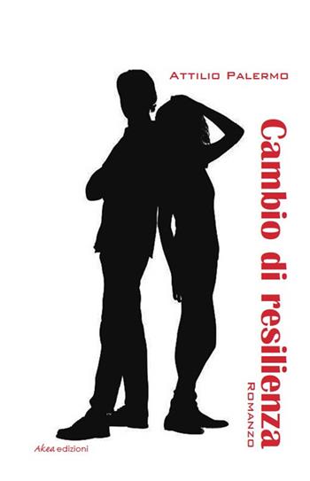 Cambio di resilienza - Attilio Palermo - Libro Akea 2017, Scripta | Libraccio.it