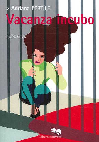 Vacanza incubo - Adriana Pertile - Libro Liberodiscrivere edizioni 2020 | Libraccio.it