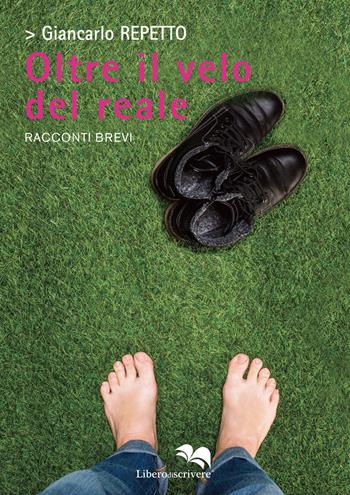 Oltre il velo del reale - Giancarlo Repetto - Libro Liberodiscrivere edizioni 2021, Spazioautori | Libraccio.it