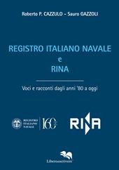 Registro Italiano Navale e RINA. Voci e racconti dagli anni '80 a oggi