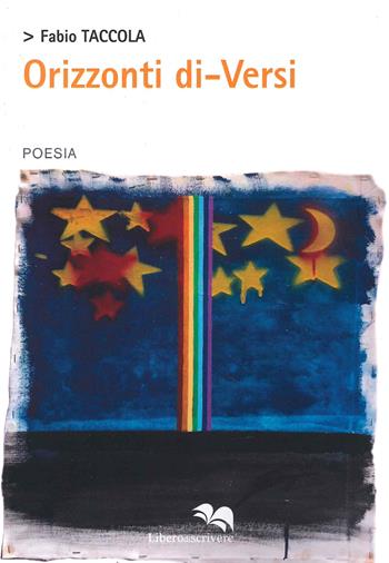 Orizzonti di-versi - Fabio Taccola - Libro Liberodiscrivere edizioni 2021 | Libraccio.it