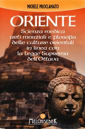 Oriente. Scienza medica, arti marziali e la filosofia delle culture orientali, in linea con la legge suprema dell'ottava