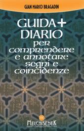 Guida + diario per comprendere e annotare segni e coincidenze. Gli insegnamenti per creare il nostro destino