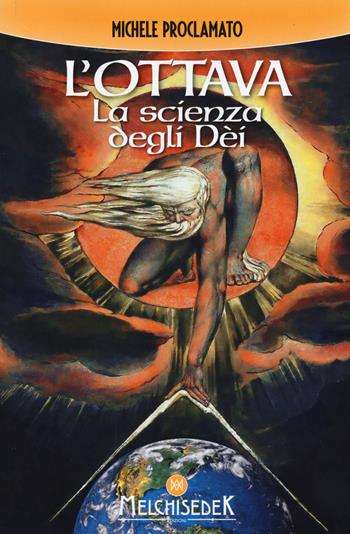 L'ottava. La scienza degli dei - Michele Proclamato - Libro Melchisedek 2017, Rivelazioni e misteri | Libraccio.it