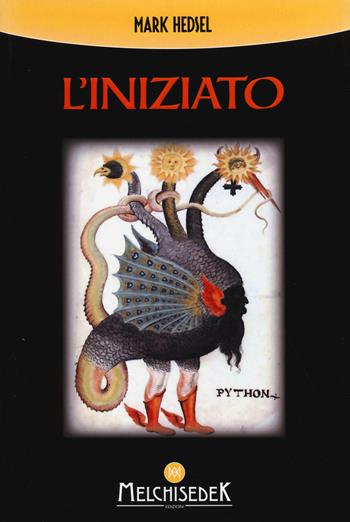 L' iniziato. Un viaggio alla ricerca della verità nascosta negli antichi misteri - Mark Hedsel - Libro Melchisedek 2017 | Libraccio.it