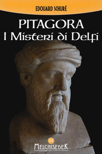 Pitagora. I misteri di Delfi - Édouard Schuré - Libro Melchisedek 2019 | Libraccio.it