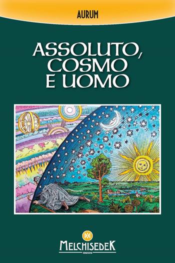 Assoluto, cosmo e uomo - Aurum - Libro Melchisedek 2023 | Libraccio.it