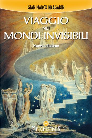 Viaggio nei mondi invisibili - Gian Marco Bragadin - Libro Melchisedek 2024 | Libraccio.it