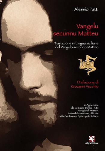 Vangelu secunnu Matteu. Traslazione in lingua siciliana del Vangelo secondo Matteo - Alessio Patti - Libro Algra 2016 | Libraccio.it