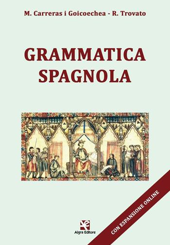 Grammatica spagnola - Maria Carreras i Goicoechea, Rosario Trovato - Libro Algra 2016 | Libraccio.it