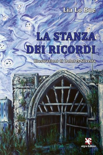 La stanza dei ricordi - Lia Lo Bue - Libro Algra 2016, Scritti | Libraccio.it
