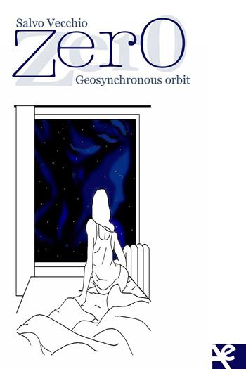 Zero. Geosynchronous orbit - Salvo Vecchio - Libro Algra 2016 | Libraccio.it