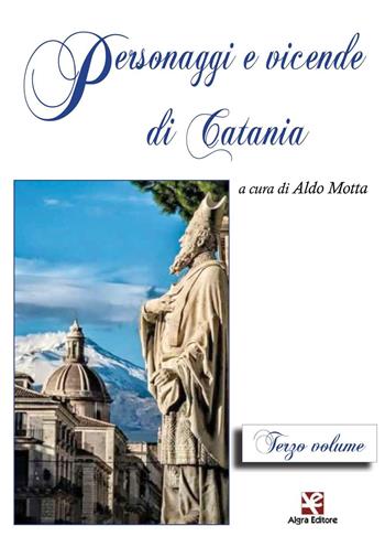 Personaggi e vicende di Catania. Vol. 3  - Libro Algra 2016 | Libraccio.it