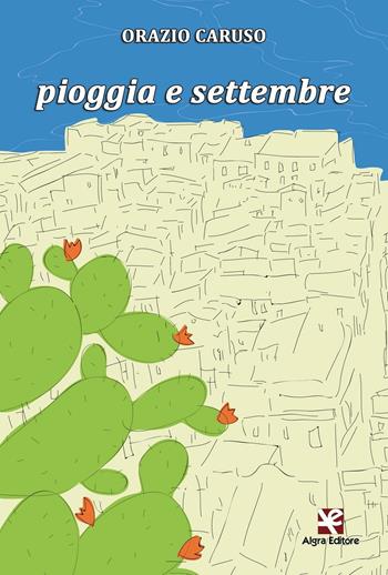 Pioggia e settembre - Orazio Caruso - Libro Algra 2016 | Libraccio.it