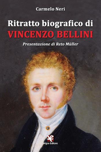 Ritratto biografico di Vincenzo Bellini - Carmelo Neri - Libro Algra 2016, Scritti | Libraccio.it