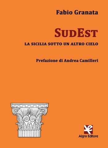 SudEst. La Sicilia sotto un altro cielo - Fabio Granata - Libro Algra 2016, Interim | Libraccio.it