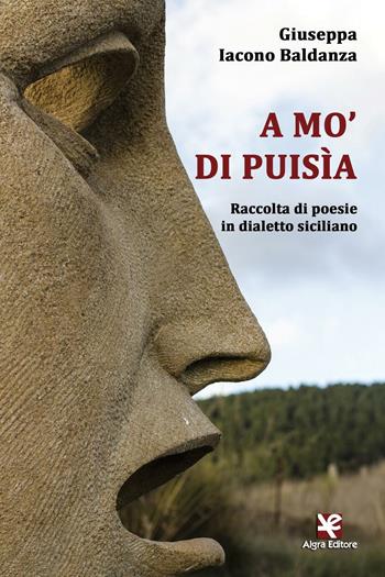 A mo' di puisìa. Raccolta di poesie in dialetto siciliano - Giuseppa Iacono Baldanza - Libro Algra 2016, Saccurafa | Libraccio.it