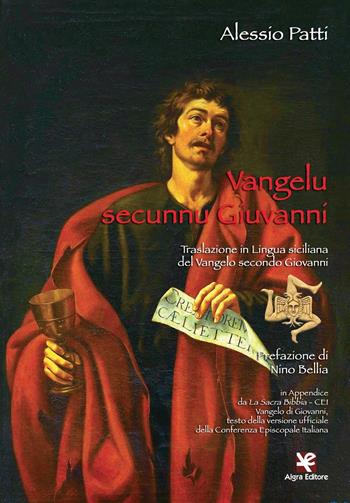 Vangelu secunnu Giuvanni. Traslazione in lingua siciliana del Vangelo secondo Giovanni - Alessio Patti - Libro Algra 2016 | Libraccio.it