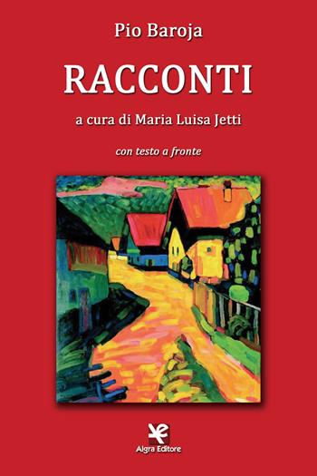 Racconti. Testo spagnolo a fronte. Ediz. bilingue - Pio Baroja - Libro Algra 2017, L'Albatros | Libraccio.it