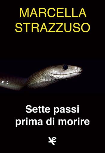 Sette passi prima di morire - Marcella Strazzuso - Libro Algra 2017, Il tocco di Asfodelo | Libraccio.it
