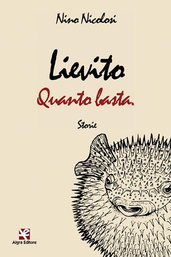 Lievito quanto basta - Nino Nicolosi - Libro Algra 2017 | Libraccio.it