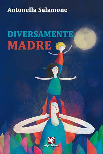 Diversamente madre - Antonella Salamone - Libro Algra 2017, Scritti | Libraccio.it