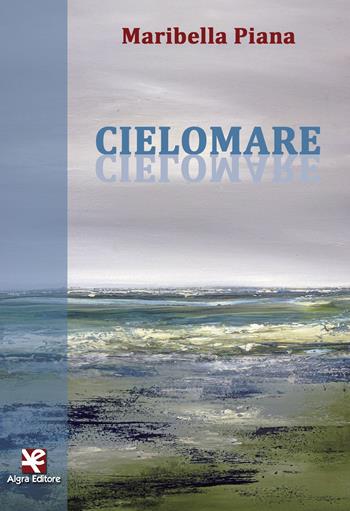Cielomare - Maribella Piana - Libro Algra 2017, Fiori blu | Libraccio.it