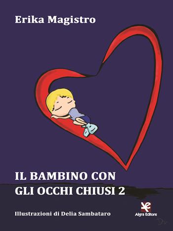 Il bambino con gli occhi chiusi. Vol. 2 - Erika Magistro - Libro Algra 2018, Tascabili | Libraccio.it