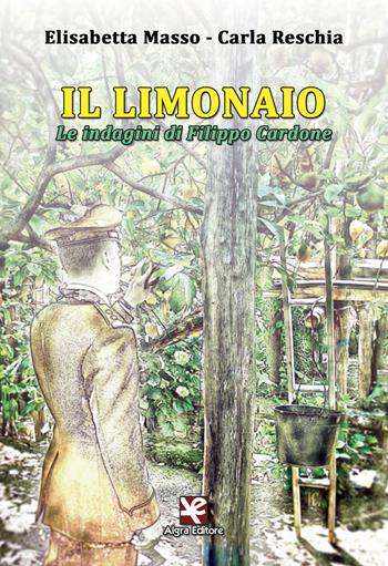 Il limonaio. Le indagini di Filippo Cardone - Elisabetta Masso, Carla Reschia - Libro Algra 2018 | Libraccio.it