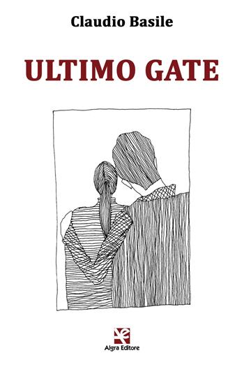Ultimo gate - Claudio Basile - Libro Algra 2018, Scritti | Libraccio.it