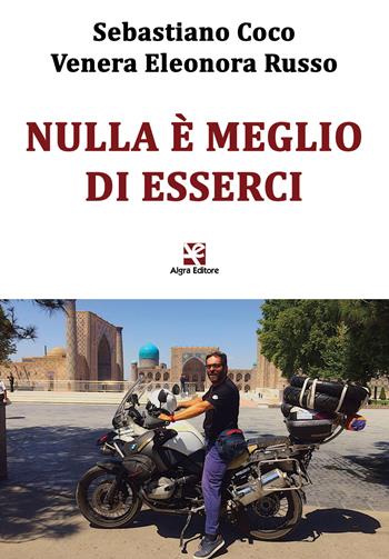 Nulla è meglio di esserci - Sebastiano Coco, Eleonora Russo Venera - Libro Algra 2018 | Libraccio.it