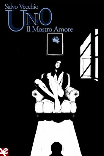 Uno. Il mostro amore - Salvo Vecchio - Libro Algra 2018 | Libraccio.it