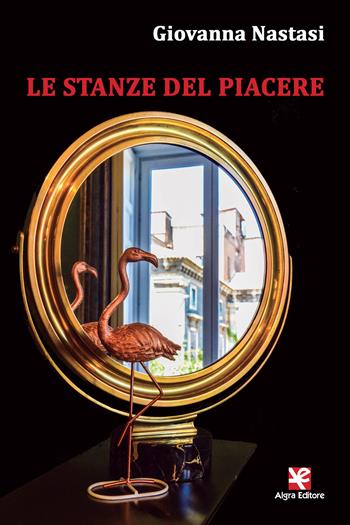 Le stanze del piacere - Giovanna Nastasi - Libro Algra 2018, Lanterne rosse | Libraccio.it