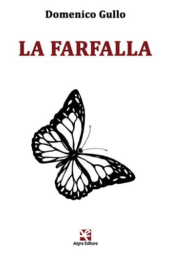 La farfalla - Domenico Gullo - Libro Algra 2018, Scritti | Libraccio.it