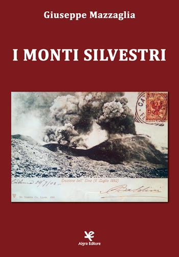 I Monti Silvestri - Giuseppe Mazzaglia - Libro Algra 2019 | Libraccio.it