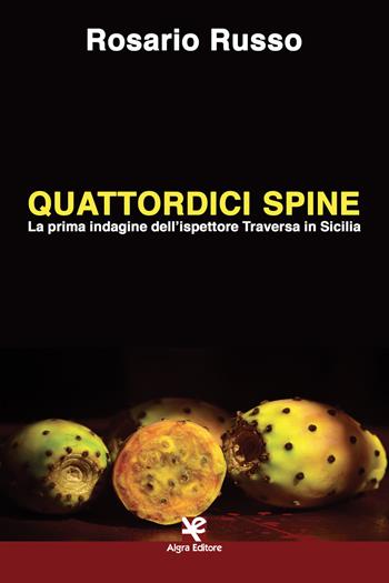 Quattordici spine. La prima indagine dell'ispettore Traversa in Sicilia - Rosario Russo - Libro Algra 2019, Scritti | Libraccio.it