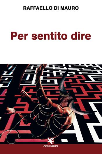 Per sentito dire - Raffaello Di Mauro - Libro Algra 2019, Scritti | Libraccio.it