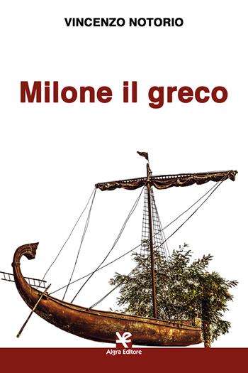 Milone il greco - Vincenzo Notorio - Libro Algra 2021, Scritti | Libraccio.it