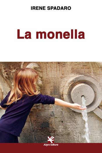 La monella - Irene Spadaro - Libro Algra 2020, Scritti | Libraccio.it