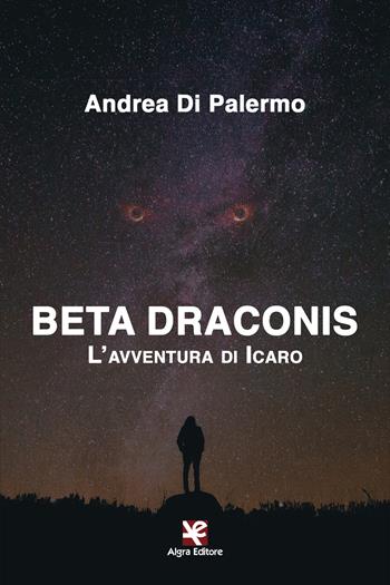 Beta Draconis. L'avventura di Icaro - Andrea Di Palermo - Libro Algra 2021, Il vortice | Libraccio.it
